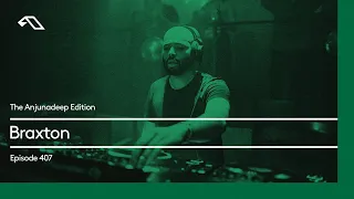 The Anjunadeep Edition 407 with Braxton