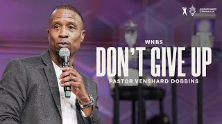 Don't Give Up- Pastor Dobbins