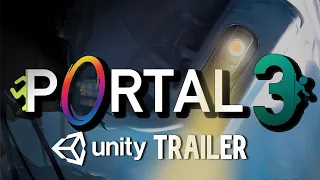 Portal 3 Unofficial Trailer (Unity)