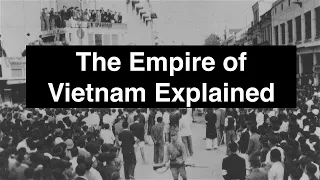 Japan's Vietnam: The Empire of Vietnam Explained