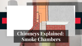 Chimneys Explained #11 - Smoke Chamber
