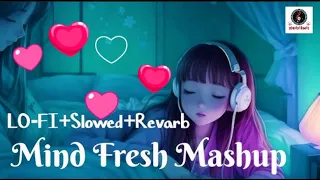 Mind Fresh Mashup || Sdevlofibeats || Latest Lo-fi Songs & Slowed + Reverb