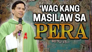 *MUST WATCH!* WAG KANG MASILAW SA PERA! | One of the best homilies by Fr. Joseph Fidel Roura