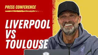 Liverpool vs. Toulouse |  Jurgen Klopp Pre-Match Press Conference