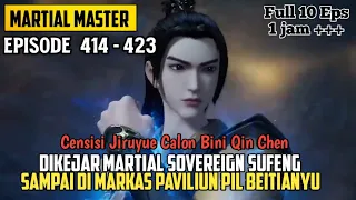 Martial Master Episode 414 415 416 417 418 419 420 421 422 423 Sub indo