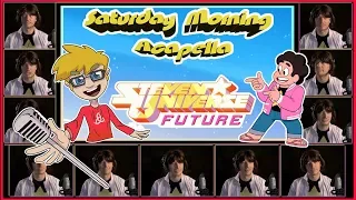 Steven Universe Future Theme - Saturday Morning Acapella