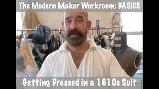 HOW TO GET DRESSED IN A 1610S SUIT: The Modern Maker Workroom BASICS