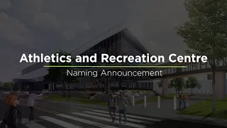 Athletics and Recreation Centre Naming Announcement