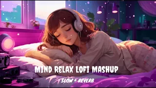 Mind Relax Lofi Mashup Mix Songs ( Arjit Singh ) Slow + Reverb Lofi Mashup Sleep 😴 songs Lofi Mashup