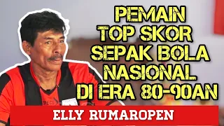 LEGENDA PERSIPURA & STRIKER TIMNAS INDONESIA ERA 80-90AN, TOP SKOR! | Elly Rumaropen #CeritaAnakBiak