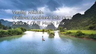 Vasiliy Nikitin - Chillout Ambient Mix 002   (Ambient Music Mix)