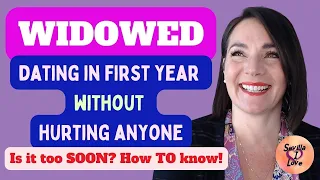 WIDOWED and DATING within the FIRST year. Is it too SOON? How to KNOW! What to EXPECT!
