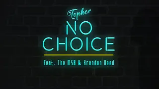 Topher - No Choice (feat. The MSB & Brandon Reed)[Lyric Video]