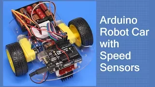 Arduino Robot Car with Speed Sensors - Using Arduino Interrupts