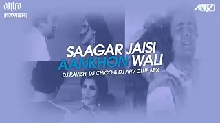 Saagar Jaisi Aankhon Wali | Club Mix | DJ Ravish, DJ Chico & DJ ARV