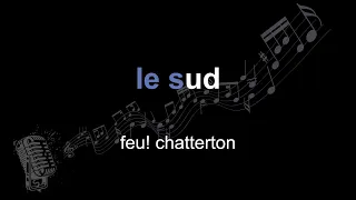 feu! chatterton | le sud | lyrics | paroles | letra |