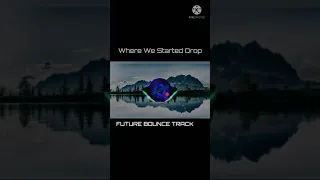 Where We Started Drop(Future Bounce)