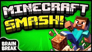 Minecraft Smash | Brain Break | Brain Breaks for Kids | Freeze Dance | Danny Go Noodle | Just Dance