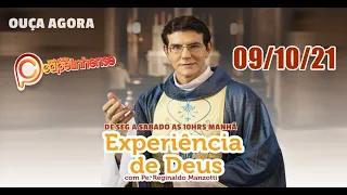 PODCAST EXPERIÊNCIA DE DEUS COM PADRE REGINALDO MANZOTTI HOJE 09/10/21