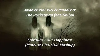 Avao & Vini Vici & Maddix & The Rocketman & Shibui - Spiritum - Our Happiness (M.Ciesielski Mashup)