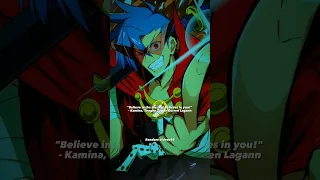 "Believe in the me that believes in you!" - Kamina, Tengen Toppa Gurren Lagann #anime #quotes