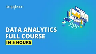 Data Analytics Full Course In 5 Hours | Data Analytics For Beginners | Data Analytics | Simplilearn