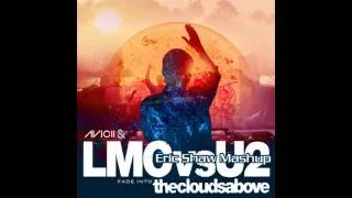 Avicii & LMC vs. U2 - Fade Into the Clouds Above (Eric Shaw Mashup)