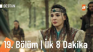 Destan 19. Bölüm | İlk 8 dakika @Destanatv