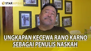 UNGKAPAN KECEWA RANO KARNO SEBAGAI PENULIS SI DOEL THE SERIES - STAR UPDATE