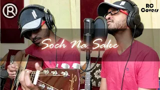 RC Covers | Soch Na Sake | Airlift | Arijit Singh | Unplugged Cover