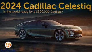 The 2024 Cadillac Celestiq is bold, beautiful, and crazy expensive