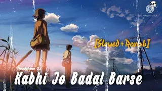 Kabhi jo Badal Barse Song [Slowed + Reverb ] lofi