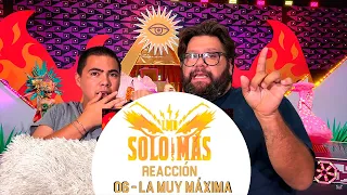 Video Reacción SOLO LAS MÁS - Episodio 06 LA MUY MÁXIMA