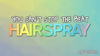 Hairspray - You Can't Stop The Beat (Lyrics) HD