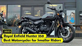 2023 Royal Enfield Hunter 350 Best Motorcycles for Smaller Riders