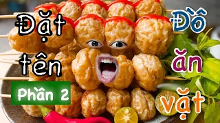 Ông trời đặt tên cho các món ăn vặt (phần 2)