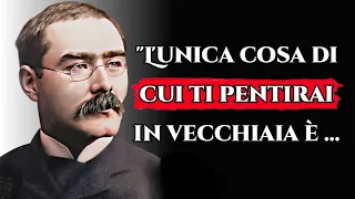 Citazioni di Rudyard Kipling che devi conoscere prima dei 60 anni!