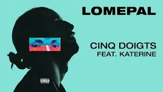 Lomepal - Cinq doigts feat. Katerine (lyrics video)