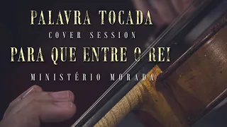 PARA QUE ENTRE O REI - Ministério Morada - PALAVRA TOCADA COVER SESSION