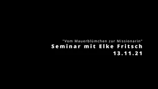 Vom Mauerblümchen zur Missionarin (2021) - Elke Fritsch Seminar (nur Audio)