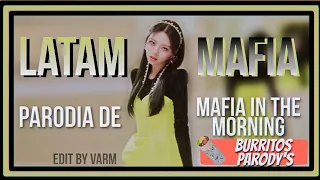 Itzy - Latam Mafia ( Parodia de Mafia In The Morning ) Burritos Parody´s
