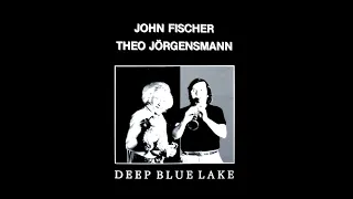 John Fischer • Theo Jörgensmann - Deep Blue Lake (1984)  [Full Album-Vinyl Rip]