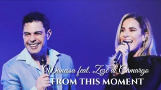 Wanessa - From This Moment (feat. Zezé di Camargo) - Versão Estúdio