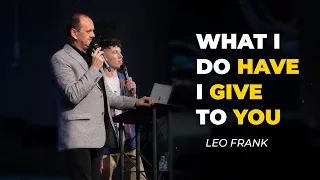 What I Do Have, I Give To You - Leo Frank - Seminar For The Church