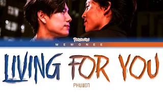 LIVING FOR YOU - PHUWIN (Color Coded Lyrics)