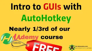 Nearly 1/3rd of our Intro to GUIs AutoHotkey Udemy course for FREE!