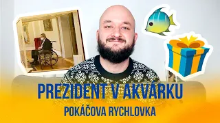 Prezident v akvárku | POKÁČOVA RYCHLOVKA