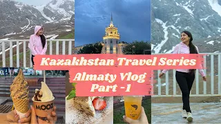 Almaty Vlog Part-1 | Kazakhstan Travel Series | Kishveen Kaur