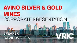 Avino Silver & Gold Mines Corporate Presentation: VRIC 2024