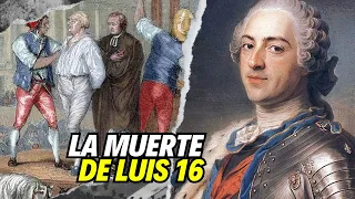LUIS XVI: EL REY QUE DEBIA M0RIR 👑
